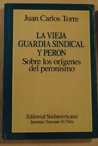 La vieja guardia sindical y Perón: Sobre los orígenes del peronismo (Paperback)
