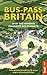 Bus Pass Britain: 50 of the Nation's Favourite Bus Journeys (Bradt Travel Guides (Bradt on Britain)) (2016-05-23)