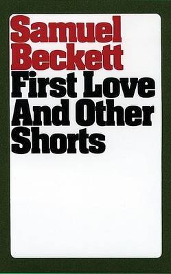 By Beckett First Love & Other Shorts (Beckett, Samuel) Paperback - January 1994