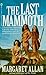 The Last Mammoth by Allan, Margaret (July 1, 1995) Mass Market Paperback