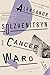 [Cancer Ward: A Novel (FSG Classics)] [By: Solzhenitsyn, Aleksandr] [April, 2015]