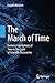 The March of Time: Evolving Conceptions of Time in the Light of Scientific Discoveries by Friedel Weinert (2013-04-13)
