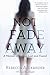 Not Fade Away: A Memoir of Senses Lost and Found by Rebecca A. Alexander Sascha Alper(2007-10-23)