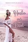 Hasta mi final (Hasta el final #1)