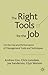 The Right Tools for the Job: Selecting and Implementing the Most Appropriate Management Tools for Specific Business Purposes by Andrew Cox (2005-03-01)