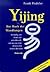 Yijing : das Buch der Wandlungen : erstmalig von Grund auf entschlüsselt und neu aus dem chinesischen Urtext übersetzt