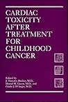 Cardiac Toxicity After Treatment for Childhood Cancer Cardiac Toxicity After Treatment for Childhood Cancer