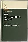 The B. H. Carroll Pulpit The B. H. Carroll Pulpit