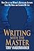 Writing with the Master( How One of the World's Bestselling Authors Fixed My Book and Changed My Life)[WRITING W/THE MASTER][Hardcover]