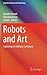 Robots and Art: Exploring an Unlikely Symbiosis (Cognitive Science and Technology) (2016-05-23)