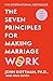 The Seven Principles For Making Marriage Work