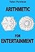 Arithmetic for Entertainment by Perelman, Yakov (2014) Paperback