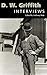 D.W. Griffith: Interviews (Conversations with Filmmakers) by Anthony Slide (Editor) â€º Visit Amazon's Anthony Slide Page search results for this author Anthony Slide (Editor) (25-May-2012) Hardcover