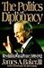 The Politics Of Diplomacy by Thomas M. DeFrank