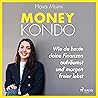 Money Kondo: Wie du heute deine Finanzen aufräumst und morgen freier lebst