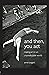 And Then, You Act: Making Art in an Unpredictable World by Anne Bogart (12-Jan-2007) Paperback