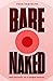 Bare Naked: The Journey of ...