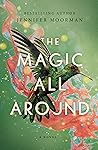 The Magic All Around by Jennifer Moorman