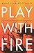 Play with Fire: Discovering Fierce Faith, Unquenchable Passion, and a Life-Giving God by Bianca Juarez Olthoff (2016-08-30)