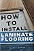 How To Install Laminate Flooring by Gary Johnson (2013-11-01)