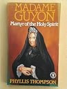Madame Guyon, Martyr of the Holy Spirit Madame Guyon, Martyr of the Holy Spirit