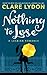 Nothing To Lose by Clare Lydon