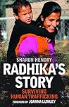 Radhika's Story: Human Trafficking in the 21st Century by Sharon Hendry (2015-09-01) Radhika's Story: Human Trafficking in the 21st Century by Sharon Hendry (2015-09-01)