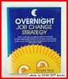 The Overnight Job Change Strategy