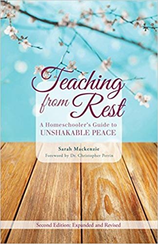 Teaching from Rest: A Homeschooler's Guide to Unshakable Peace 2.0 Edition (Paperback)