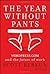 The Year Without Pants: WordPress.Com and the Future of Work by Scott Berkun (1-Nov-2013) Hardcover