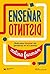 ENSEÑAR DISTINTO - GUIA PARA INNOVAR SIN PERDERSE EN EL CAMINO