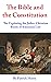 The Bible and the Constitution: Exploring the Judeo-Christian Roots of American Law