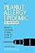 The Peanut Allergy Epidemic: What's Causing It and How to Stop It by Heather Fraser (2015-08-18)