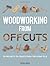 Woodworking from Offcuts: 20 Projects to Create from the Scrap Pile by Derek Jones (2013-10-07)