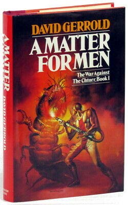 David Gerrold 1st edit/1 print A Matter For Men the War Against The Chtor Book I 1st ed 1983 [Hardcover] Gerrold, David [Hardcover] Gerrold, David