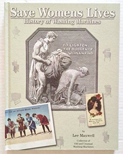 Save Womens Lives: History of Washing Machines (Hardcover)