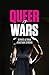 Queer Wars by Dennis Altman (2016-03-07)