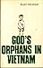 God's orphans in Vietnam