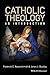 Catholic Theology: An Intro...
