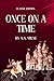 ONCE ON A TIME By A.A. Milne: With Origina; Illustrations