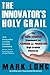 The Innovator's Holy Grail: The Core Strategy Framework for Planning and Predicting High Growth Ventures by Mark Long (2013-12-18)