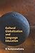 Cultural Globalization and Language Education by B. Kumaravadivelu (2007-08-28)