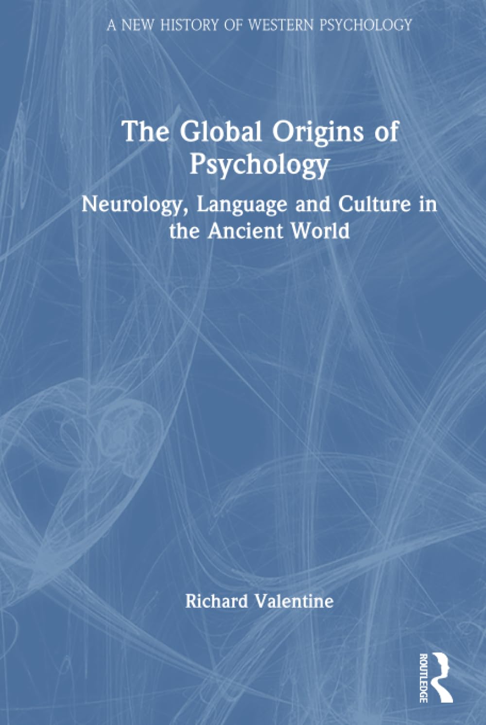 The Global Origins of Psychology (A New History of Western Psychology)