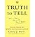 [Truth To Tell: Tell It Early, Tell It All, Tell It Yourself: Notes from My White House Education] [By: Davis, Lanny J.] [October, 2002]