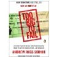 Too Big to Fail: The Inside Story of How Wall Street and Washington Fought to Save the FinancialS ystem--and Themselves by Andrew Ross Sorkin