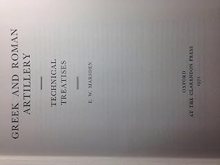Greek and Roman Artillery: Technical Treatises