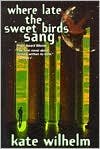a novel:Where Late The Sweet Birds Sang byWilhelm