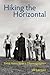 Hiking the Horizontal: Field Notes from a Choreographer (1 in number line edition by Lerman, Liz (2011) Hardcover
