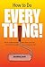 How to Do Everything! by Rosemarie Jarski (2007-09-01)