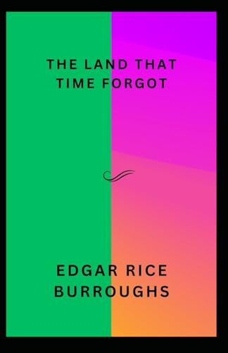The Land That Time Forgot: An adventure novel